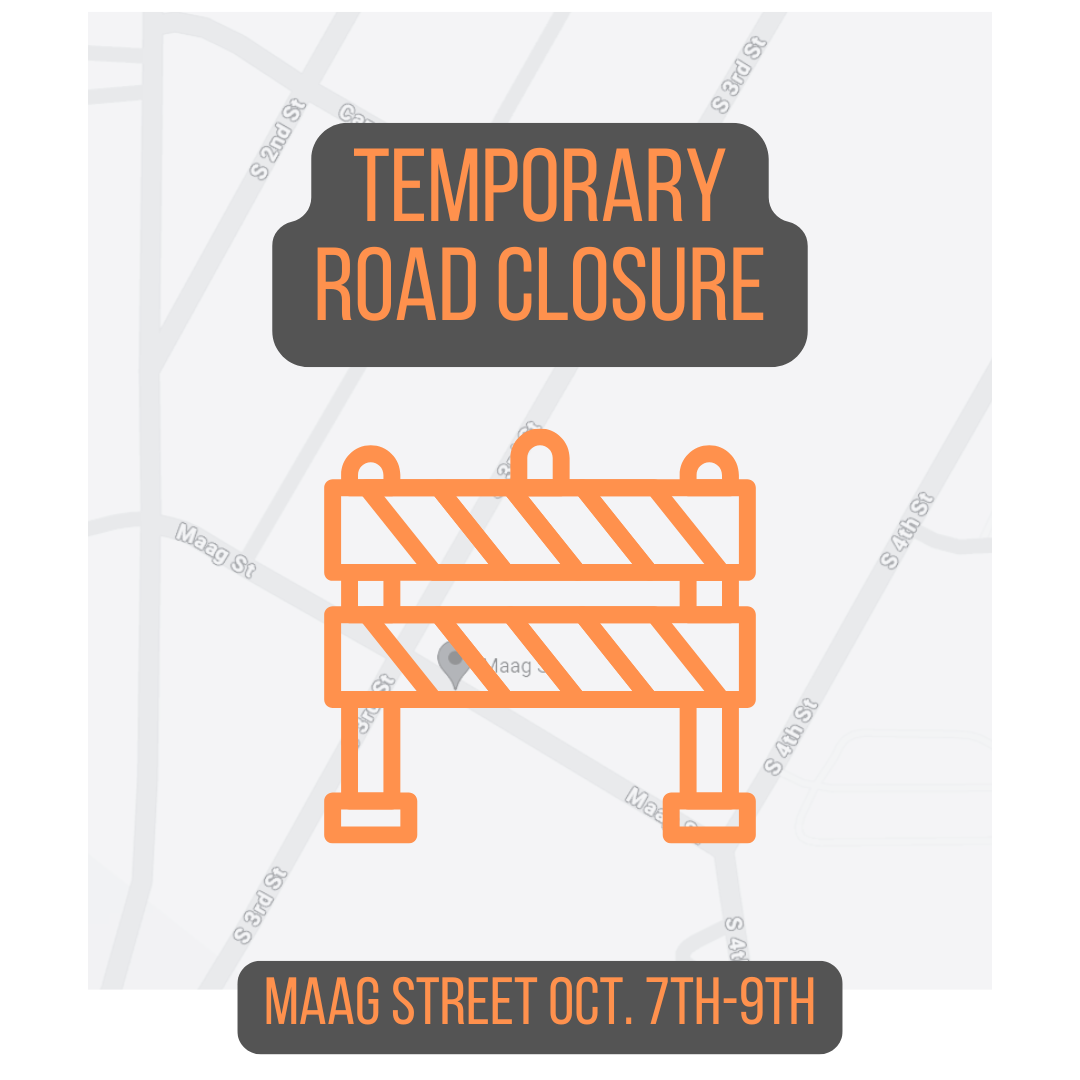 Maag Street Temporary Road Closure October 7th - 9th